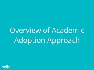 Overview of Academic
Adoption Approach
 