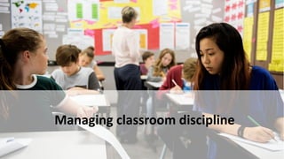 Managing classroom discipline
 