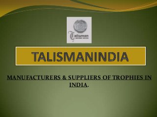 MANUFACTURERS & SUPPLIERS OF TROPHIES IN
INDIA.

 