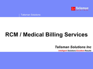 Talisman Solutions Inc Intelligent  Solutions   Excellent  Results RCM / Medical Billing Services 