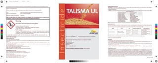 Insecticide
TALISMA UL
Contains 20 g/l (2% w/w) cypermethrin as an Ultra Low Volume (UL) formulation (MAPP 16542)
Liquid grain protectant for the control of stored product pests.
Manufacturer, Marketing Company and Approval holder:
Agriphar S.A.
Rue de Renory 26/1
B-4102 Ougrée
Belgium
Tel. + 00 32 4 385 9711
24 hour emergency telephone number: 0870 190 6777
Net Contents: 5 litres ℮ Manufacturing date and batch no.: see packaging
IMPORTANT INFORMATION
FOR PROFESSIONAL USE ONLY AS AN AGRICULTURAL INSECTICIDE IN FOOD STORAGE PRACTICE
Crop: Stored grain (wheat, barley, rye, oat, spelt, triticale and rice)
Maximum Individual dose: 0.084 L product/tonne grain
Maximum number of treatments: 1 per batch
READ THE LABEL BEFORE USE. USING THIS PRODUCT IN A MANNER THAT IS INCONSISTENT WITH THE LABEL MAY BE
AN OFFENCE. FOLLOW THE CODE OF PRACTICE FOR USING PLANT PROTECTION PRODUCTS
The (COSHH) Control of Substances Hazardous to Health Regulations may apply to the use of this product at work.
SAFETY PRECAUTIONS
OPERATOR PROTECTION
DO NOT APPLY by hand-held equipment.
Engineering control of operator exposure must be used where reasonably practicable in addition to the following personal protective
equipment:
WEAR SUITABLE PROTECTIVE CLOTHING (COVERALLS) AND SUITABLE PROTECTIVE GLOVES when handling the product or when
handling contaminated surfaces.
However, engineering controls may replace personal protective equipment if a COSHH assessment shows they provide an equal or
higher standard of protection
TAKE OFF IMMEDIATELY all contaminated clothing.
AFTER CONTACT WITH SKIN,WASH IMMEDIATELY with plenty of water.
WHEN USING DO NOT EAT, DRINK OR SMOKE.
IF YOU FEEL UNWELL, seek medical advice (show the label where possible).
ENVIRONMENTAL PROTECTION
Do not contaminate water with the product or its container.
Do not use this product to treat seeds that will be subsequently planted.
STORAGE AND DISPOSAL
DO NOT RE-USE CONTAINER for any purpose.
KEEP AWAY FROM FOOD, DRINK AND ANIMAL FEEDINGSTUFFS.
KEEP IN ORIGINAL CONTAINER, tightly closed, in a safe place.
EMPTY CONTAINER COMPLETEY and dispose of safely.
Warning
Very toxic to aquatic life with long lasting effects.
Keep out of reach of children.
Do not eat, drink or smoke when using this product.
Avoid release to the environment.
Collect spillage.
Dispose of contents/container to a licensed hazardous-waste disposal
contractor or collection site except for empty clean containers which can
be disposed of as non-hazardous waste.
To avoid risks to human health and the environment, comply with the instructions for use.
DIRECTIONS FOR USE
IMPORTANT: This information is approved as part of the Product Label. All instructions within this section must be read carefully in
order to obtain safe and successful use of this product.
GENERAL INFORMATION
TALISMA UL is a liquid grain protectant with broad-spectrum insecticidal activity for the control of INSECTS infesting STORED CEREAL GRAINS.
PESTS CONTROLLED
Rhizopertha dominica Lesser grain borer
Sitophilus granarius Grain weevil
Sitophilus oryzae Rice weevil
Sitophilus zeamais Maize weevil
Tribolium confusum Confused flour beetle
Tribolium castaneum Red flour beetle
Cryptolestes ferrugineus Rust-red grain beetle
Oryzaephilus surinamensis Saw-toothed grain beetle
Sitotroga cerealella Angoumois grain moth
Plodia interpunctella Indian meal moth
CROPS PESTS USE PERIOD OF PROTECTION APPLICATION RATE
Stored cereal grain
Refer to“General
Information”section
Preventative Up to 12 months
8.4 L TALISMA UL per 100
tonnes of grain
Preventative Up to 6 months
4.2 L TALISMA UL per 100
tonnes of grain
Curative Up to 3 months
8.4 L TALISMA UL per 100
tonnes of grain
Note: Preventative control of mite species for up to 3 months will be achieved using the 8.4 L rate.
GRAIN ADMIXTURE
TALISMA UL is a ready to use product, without any dilution before use. Spray application through static, shrouded ULV equipment
positioned above the grain conveyor. In order to ensure an optimal effectiveness, the nozzle should be positioned at the foot or the
top of the elevator, on a conveyor belt (avoiding direct contact with the belt itself) or where the grain falls.
TALISMA UL offers no with-holding period. Any grain treated with TALISMA UL can be processed straight away.
DO NOT USE TREATED GRAIN FOR SEED.
RESISTANCE
To minimize the risk of resistance the following precautions should be taken:
➢ Use TALISMA UL at label recommended rates. Do not reduce or increase rates from manufacturer recommendations as this can
hasten resistance development. Monitor subsequent pest levels to gauge control.
➢ Use insecticides from different chemical classes and different modes of action (not just different brands or other pyrethroids from
IRAC group 3A) during the season.
➢ Calibrate equipment for accurate application. Use recommended spray volumes and pressures.
➢ Where strains resistant to products containing pyrethroids compounds are present TALISMA UL is unlikely to give satisfactory
control.
CONDITIONS OF SUPPLY
Seller warrants that this product conforms to the chemical description on the label thereof and is reasonably fit for purposes stated
on such labels, only when used in accordance with directions under normal use conditions. It is impossible to eliminate all risks
inherently associated with use of this product.We cannot exercise control over their storage, handling, mixing or use, or the weather
conditions before,during or after application which may affect the performance of the goods,all conditions and warranties,statutory
or otherwise, as to the quality or fitness for any purpose of our goods are excluded. No responsibility will be accepted by us or
re-sellers for any failure in performance,damage or injury whatsoever arising from their storage,handling,application or use.All such
risks shall be assumed by the buyer. Seller makes no warranties of merchantability or fitness for a particular purpose nor any other
express or implied warranty except as stated above.
PESTS CONTROLLED
Rhizopertha dominica Lesser grain borer
Sitophilus granarius Grain weevil
Sitophilus oryzae Rice weevil
Sitophilus zeamais Maize weevil
Tribolium confusum Confused flour beetle
Tribolium castaneum Red flour beetle
Cryptolestes ferrugineus Rust-red grain beetle
Oryzaephilus surinamensis Saw-toothed grain beetle
Sitotroga cerealella Angoumois grain moth
Plodia interpunctella Indian meal moth
CROPS PESTS USE PERIOD OF PROTECTION APPLICATION RATE
Stored cereal grain
Refer to“General
Information”section
Preventative Up to 12 months
8.4 L TALISMA UL per 100
tonnes of grain
Preventative Up to 6 months 4.2 L TALISMA UL per 100
tonnes of grain
Curative Up to 3 months
8.4 L TALISMA UL per 100
tonnes of grain
3506 ELI. 2014-06
C
M
J
CM
MJ
CJ
CMJ
N
CA603506 TALISMA.pdf 1 16/06/14 15:45
 