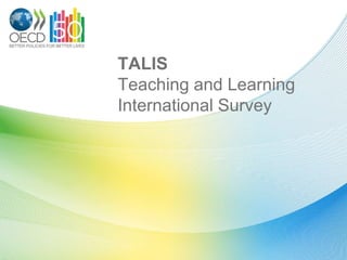 TALIS
Teaching and Learning
International Survey
 