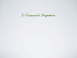 2- Connected Separators
 