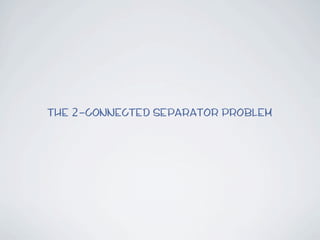 The 2-connected Separator Problem
 