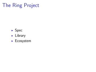 The Ring Project



     Spec
     Library
     Ecosystem
 