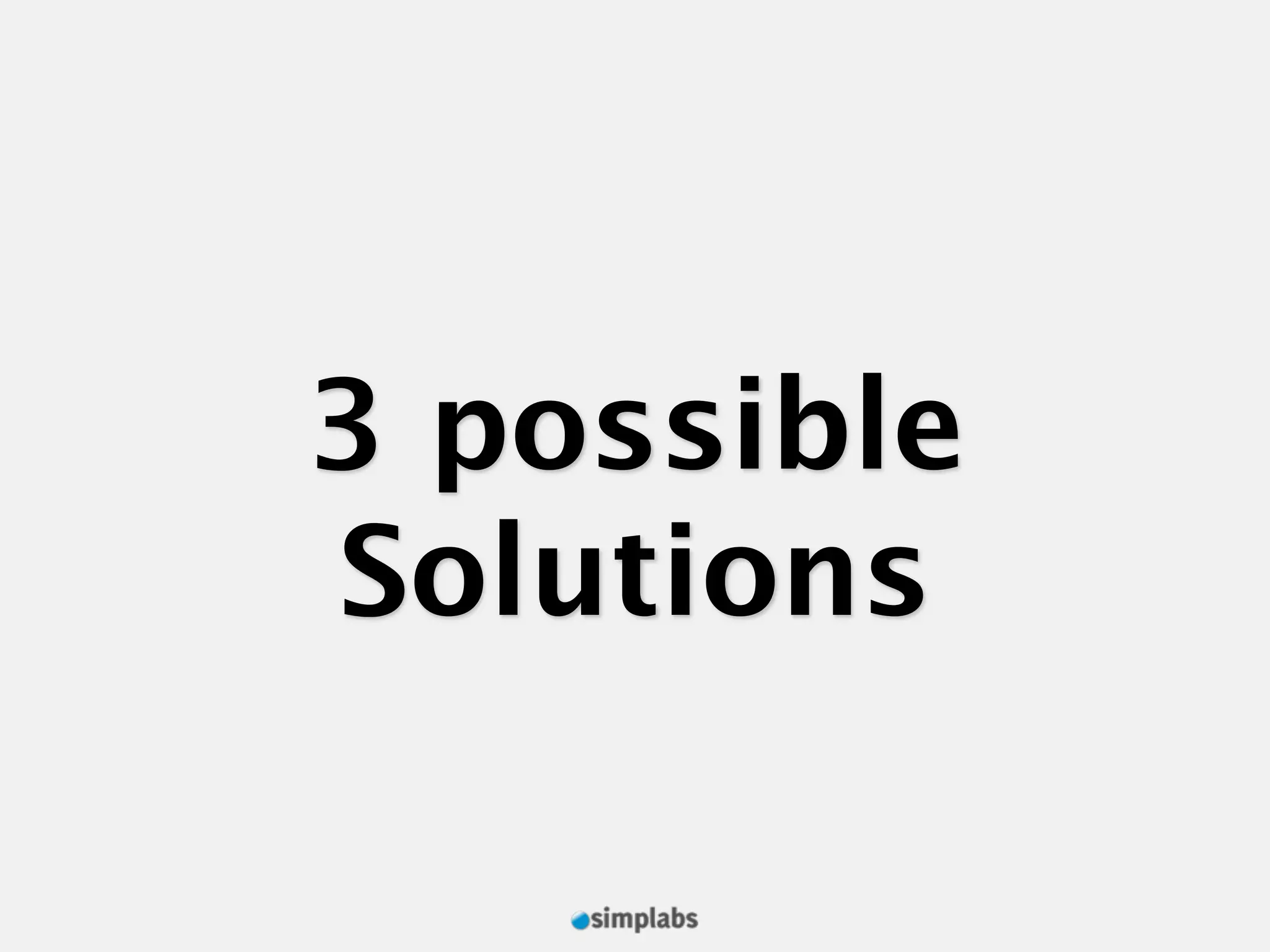 3 possible Solutions 