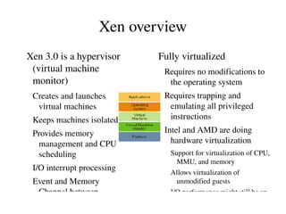 Most services are implemented in the kernel, with the exception of many networking functions. Thus Linux kernel is relatively big in size. 
