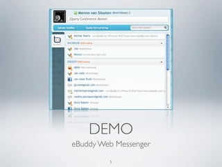 DEMO
eBuddy Web Messenger

         5
 