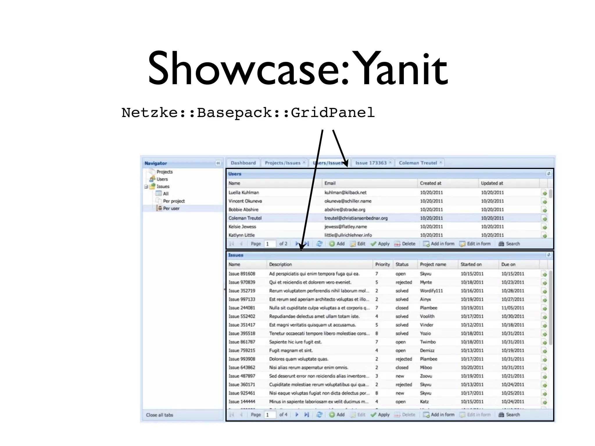 Showcase:Yanit
Netzke::Basepack::GridPanel
 