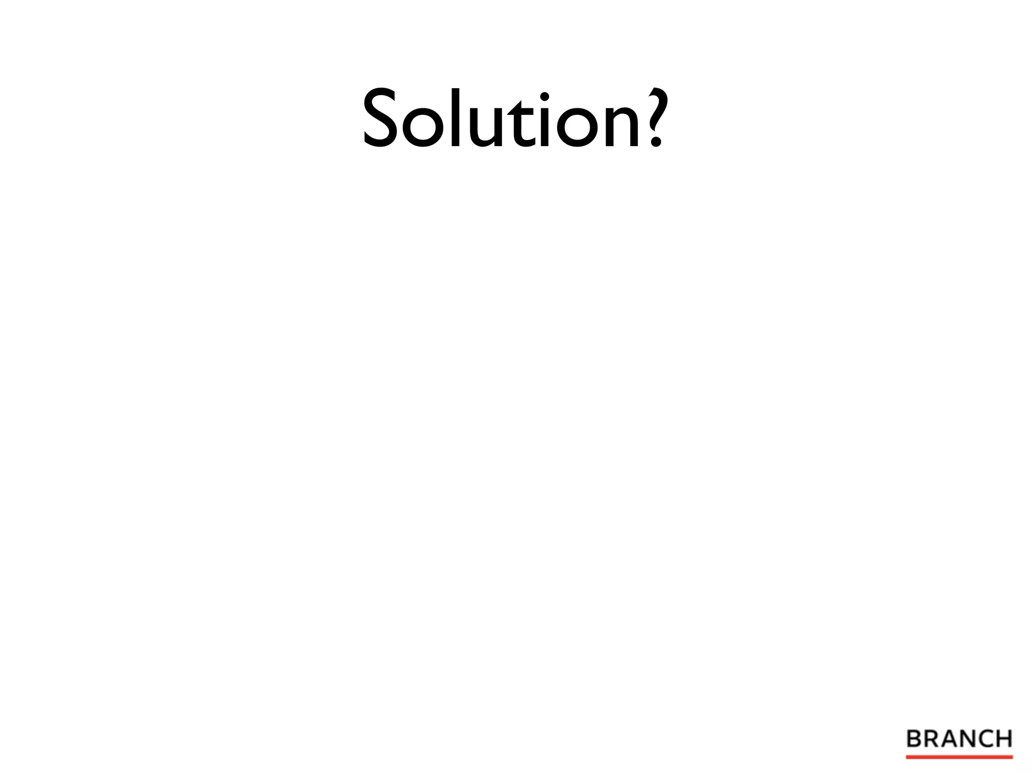 Solution?
 