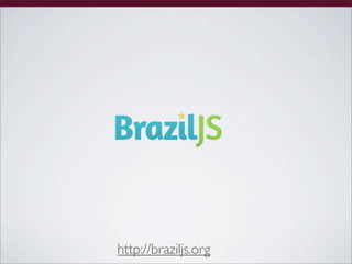 http://braziljs.org
 