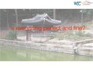 Is everything perfect and ﬁne?
Photo from Ivan Herman
 