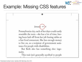 Example: Missing CSS features
Presentation by Dave Cramer, Hachette, W3C Workshop, Paris 2013
 