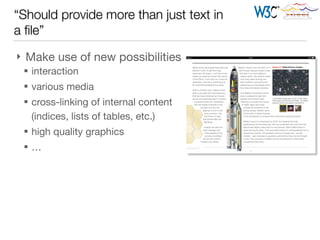 “Should provide more than just text in
a ﬁle”
} Make use of new possibilities

§ interaction

§ various media

§ cross-linking of internal content
(indices, lists of tables, etc.)

§ high quality graphics

§ …
 
