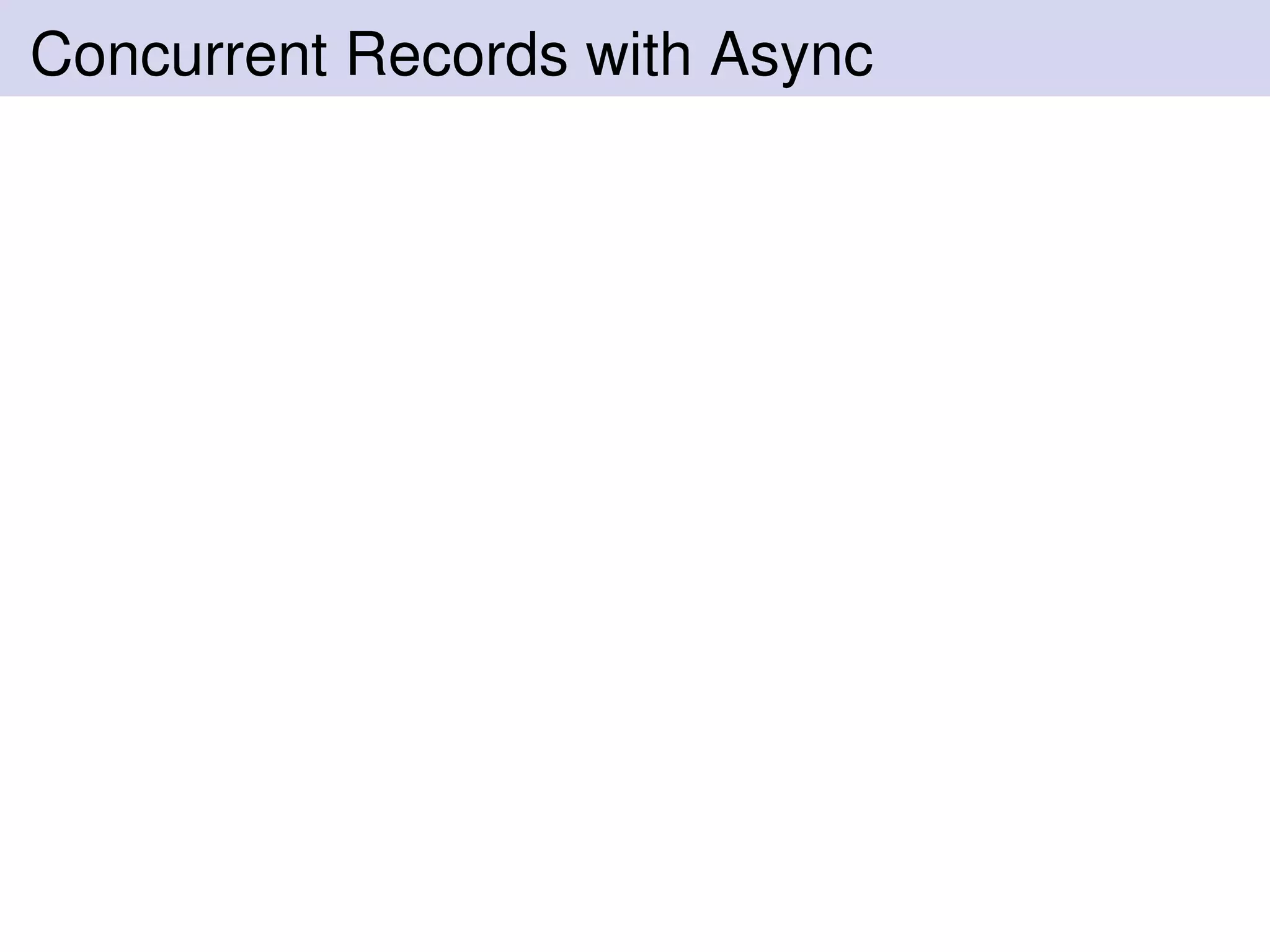 Concurrent Records with Async
 