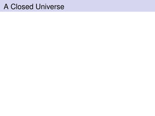 A Closed Universe
 