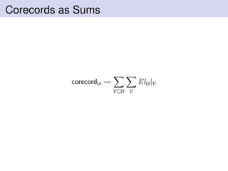 Corecords as Sums
corecordU
V⊆U V
ElU |V
 