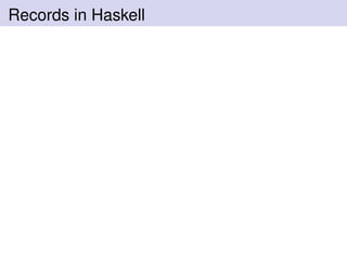 Records in Haskell
 