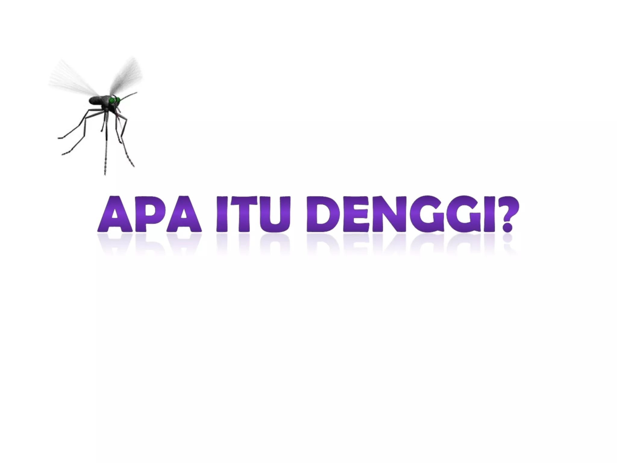 Ceramah Pencegahan Demam Denggi PPT