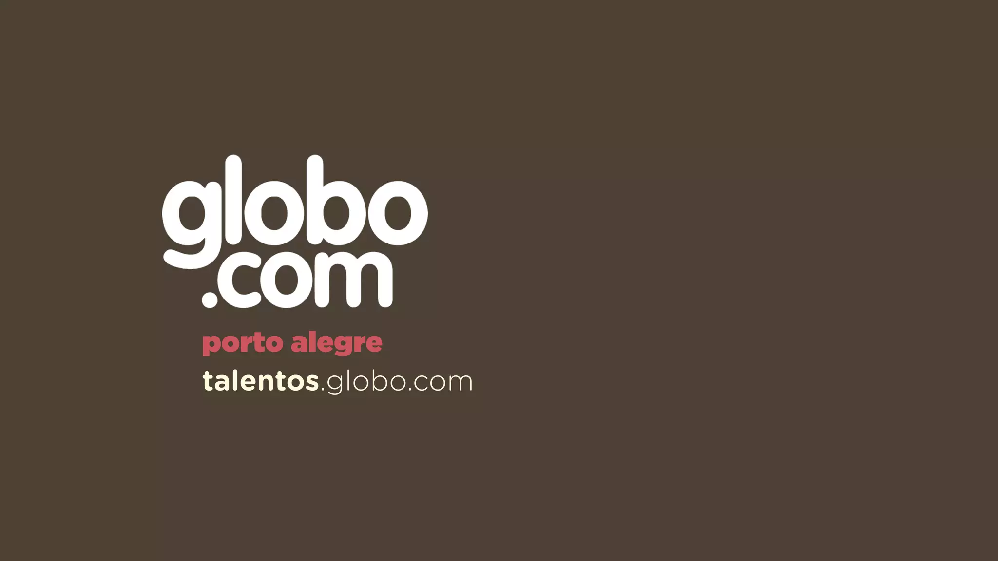 porto alegre
talentos.globo.com
 