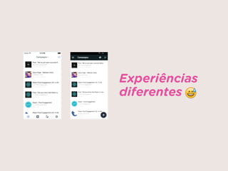 Experiências
diferentes 😅
 