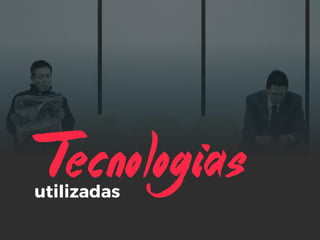 Tecnologiasutilizadas
 