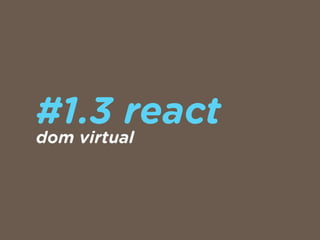 #1.3 react
dom virtual
 