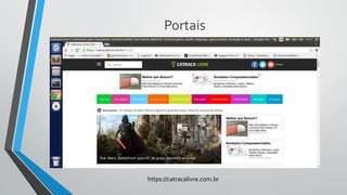 Portais
https://catracalivre.com.br
 