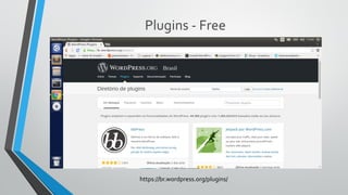 Plugins - Free
https://br.wordpress.org/plugins/
 
