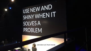 @brnnbrn em front trends
 