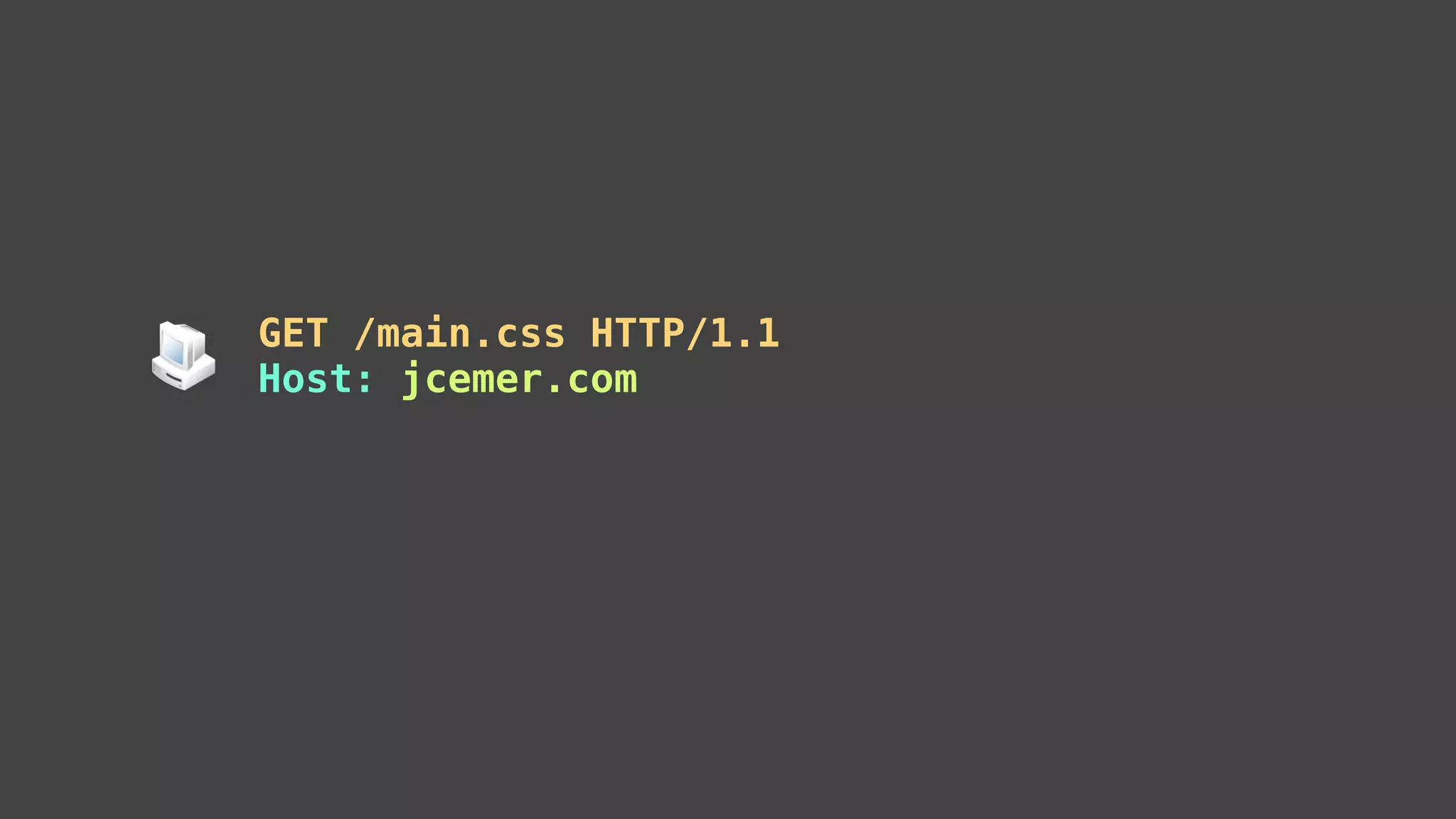 GET /main.css HTTP/1.1
Host: jcemer.com
 