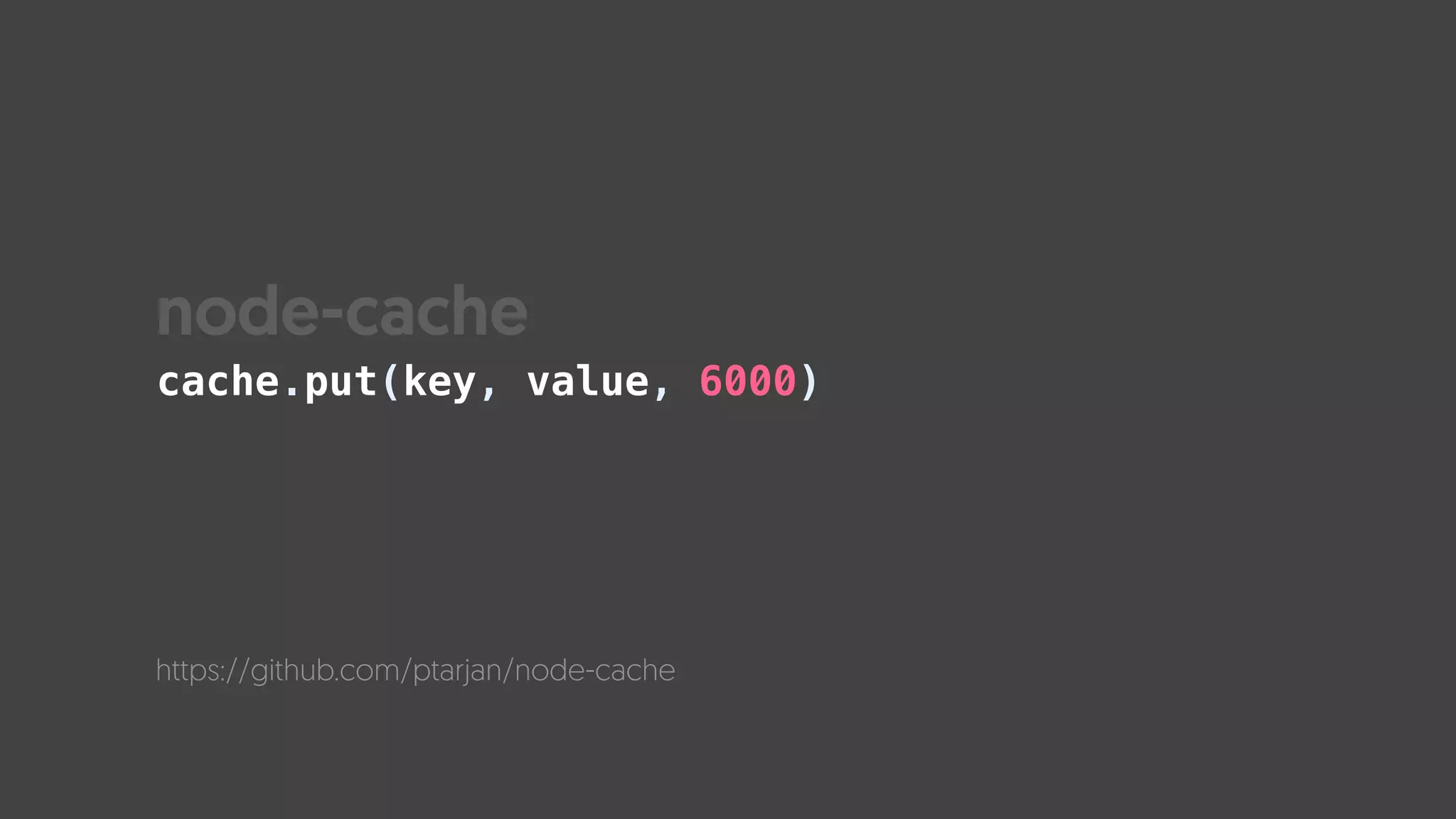 node-cache
https://github.com/ptarjan/node-cache
cache.put(key, value, 6000)
 