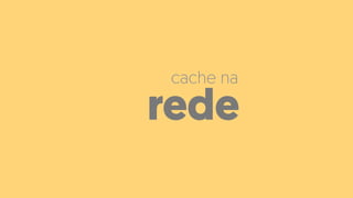 rede
cache na
 