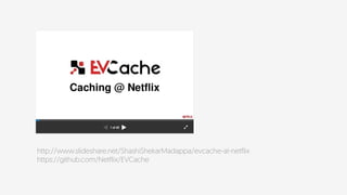 http://www.slideshare.net/ShashiShekarMadappa/evcache-at-netflix 
https://github.com/Netflix/EVCache
 