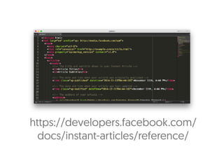 https://developers.facebook.com/ 
docs/instant-articles/reference/
 