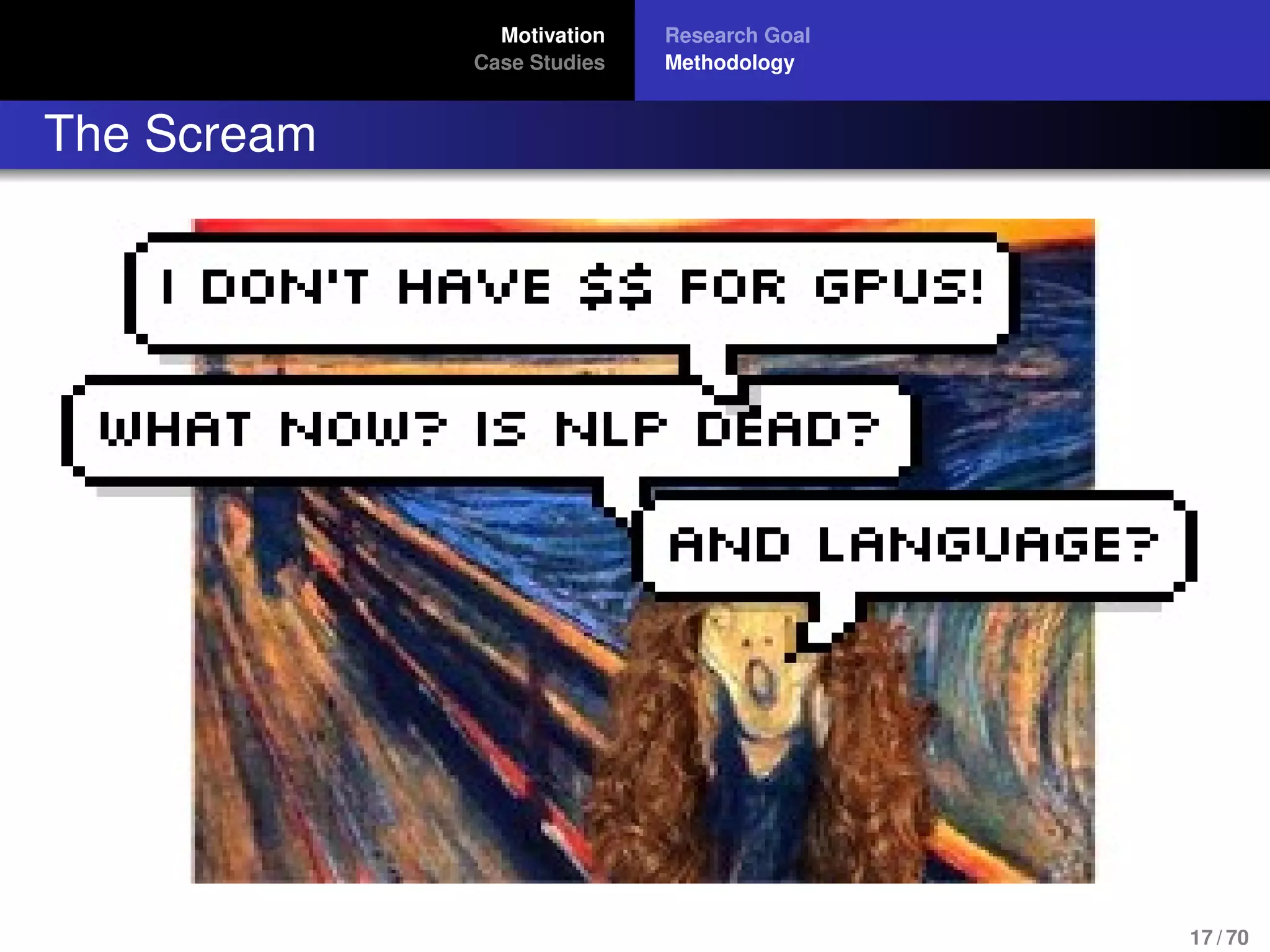 Motivation
Case Studies
Research Goal
Methodology
The Scream
17 / 70
 