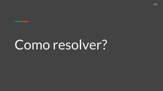 Como resolver?
 