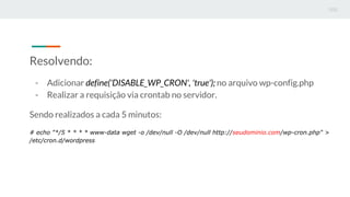 Resolvendo:
- Adicionar define('DISABLE_WP_CRON', 'true'); no arquivo wp-config.php
- Realizar a requisição via crontab no...
