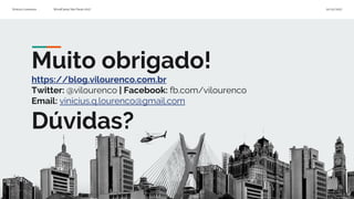 Vinícius Lourenço WordCamp São Paulo 2017 02/12/2017
Muito obrigado!
https://blog.vilourenco.com.br
Twitter: @vilourenco |...