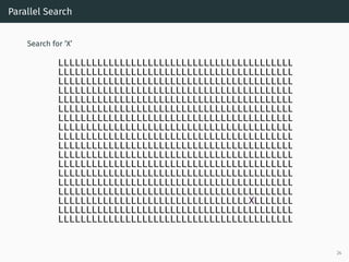 Parallel Search
Search for ’X’
24
 