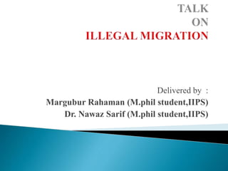 Delivered by :
Margubur Rahaman (M.phil student,IIPS)
Dr. Nawaz Sarif (M.phil student,IIPS)
 
