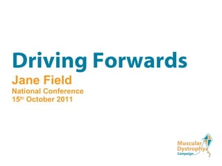 Driving Forwards   Jane Field   National Conference  15 th  October 2011 