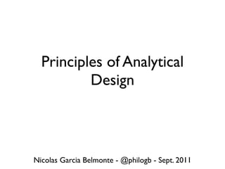 Principles of Analytical
          Design



Nicolas Garcia Belmonte - @philogb - Sept. 2011
 