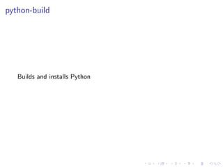 python-build
Builds and installs Python
 