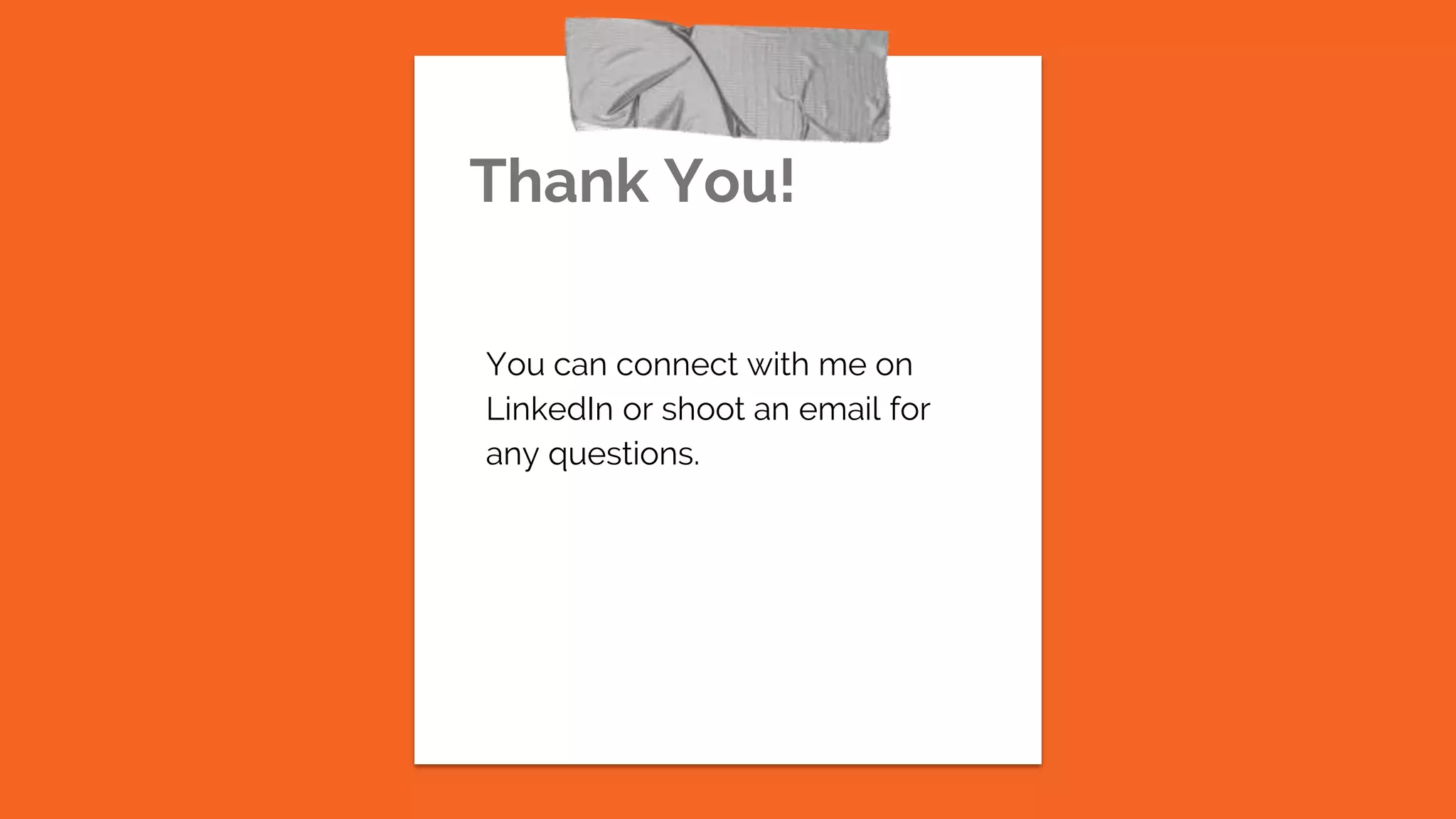 Thank You! You can connect with me on LinkedIn or shoot an email for any questions. 