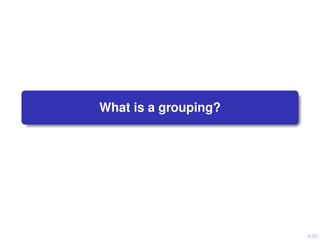 4/50
What is a grouping?
 