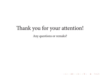 Thank you for your attention!
Any questions or remaks?
 