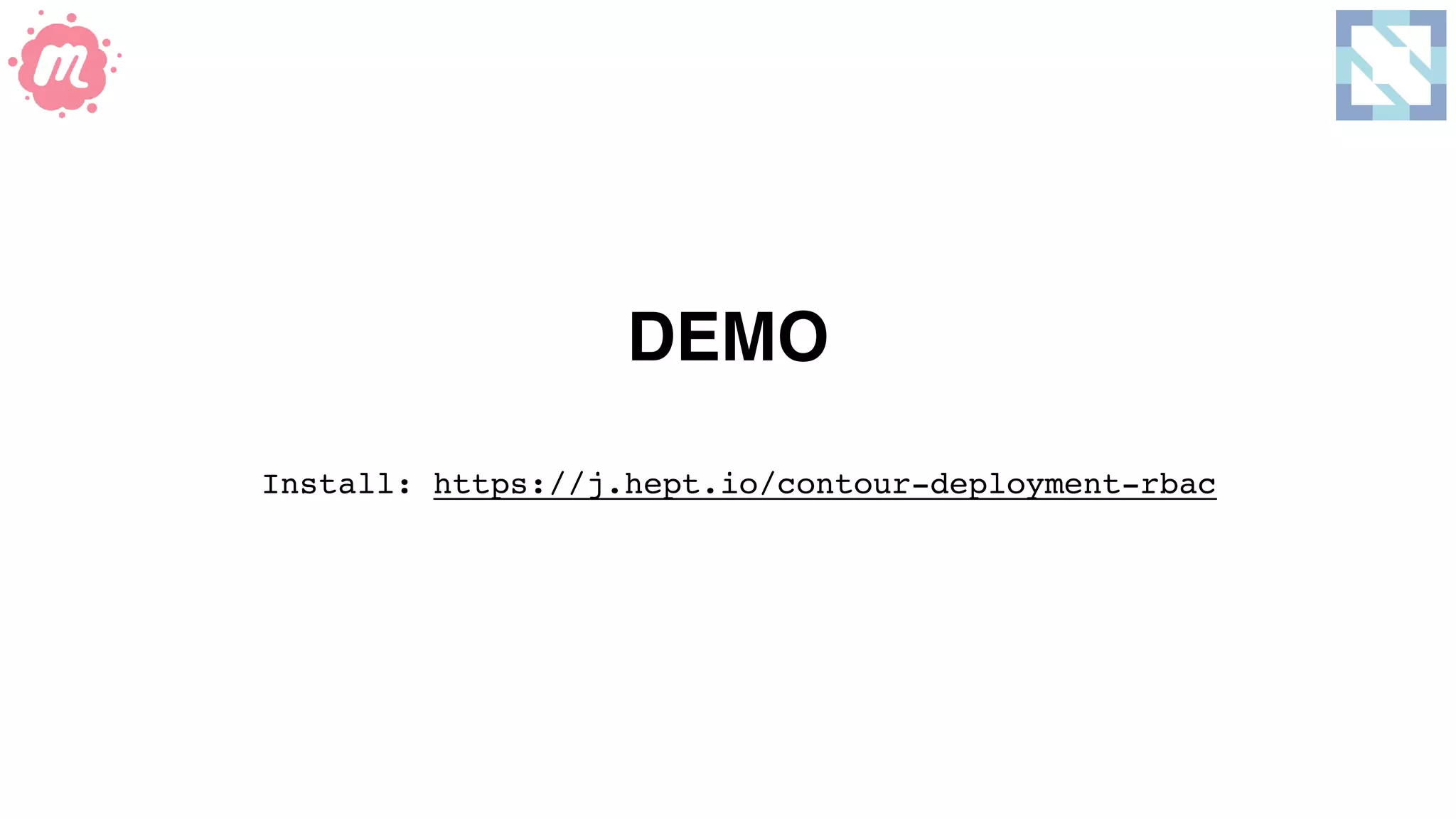 DEMO
Install: https://j.hept.io/contour-deployment-rbac
 