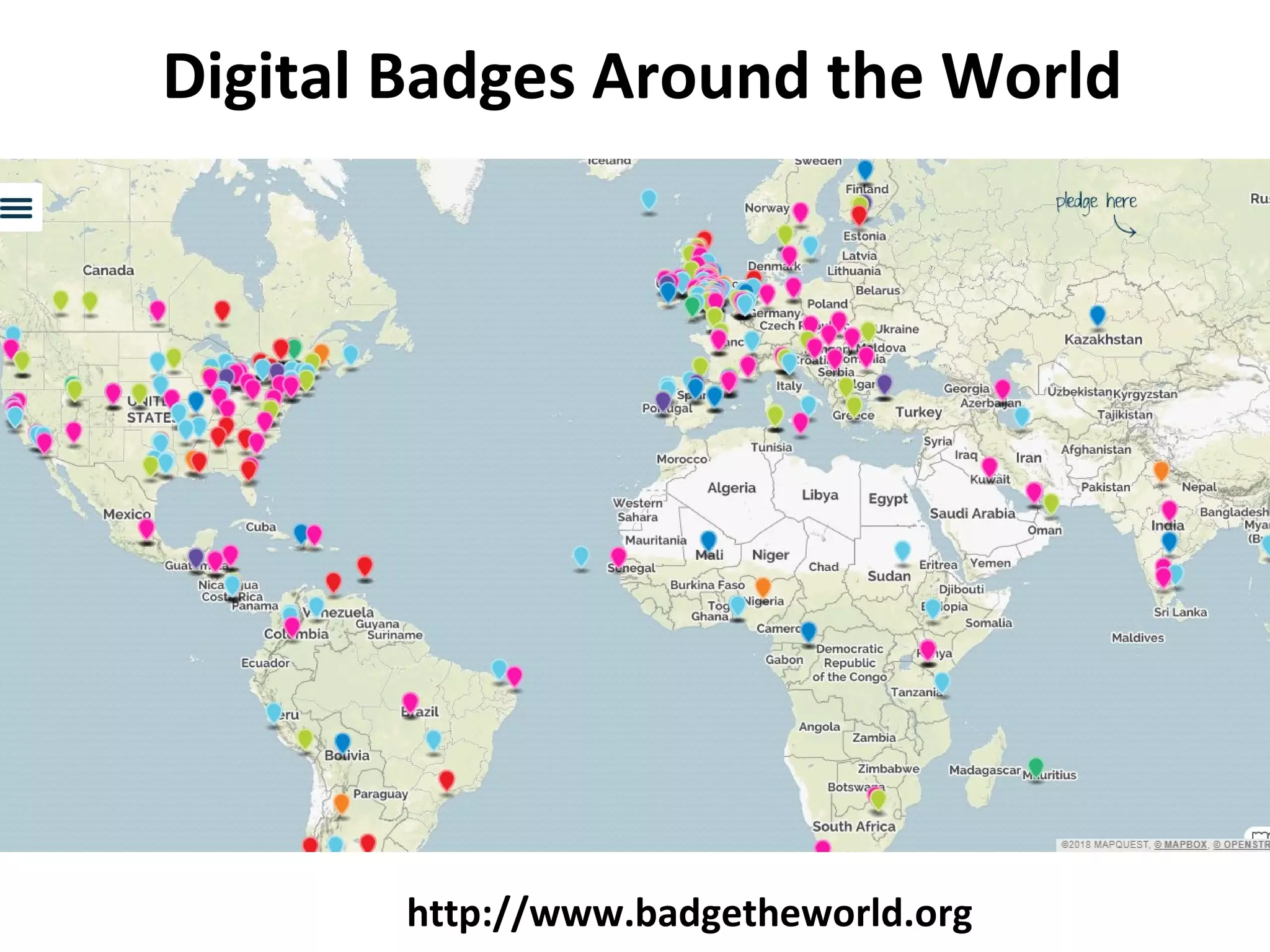badgetheworld
http://www.badgetheworld.org
Digital Badges Around the World
 