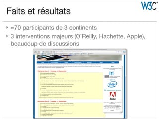 Faits et résultats
} ≈70 participants de 3 continents
} 3 interventions majeurs (O’Reilly, Hachette, Apple),
beaucoup de discussions
 